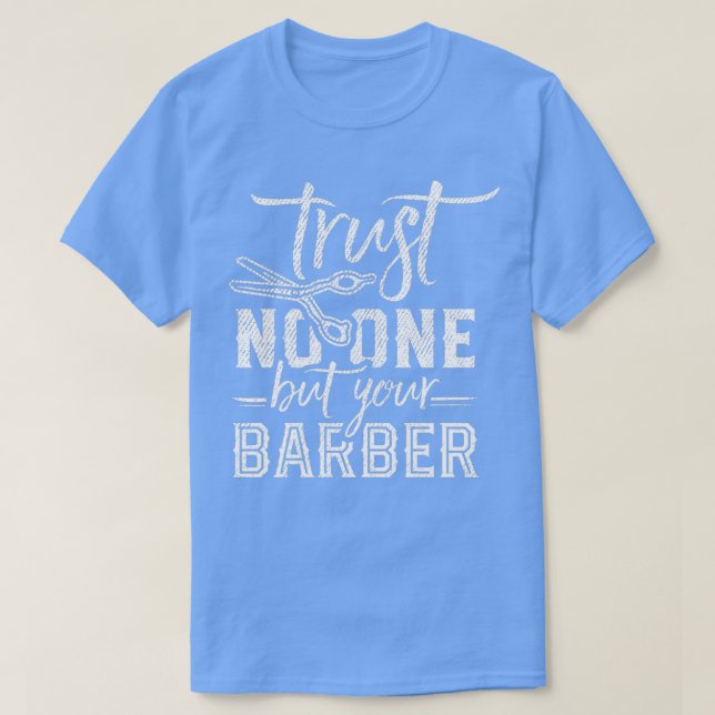 Trust No One But Your Barber 2 T-Shirt (Design Front)