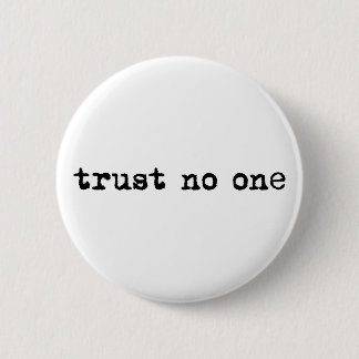 TRUST NO ONE BUTTON