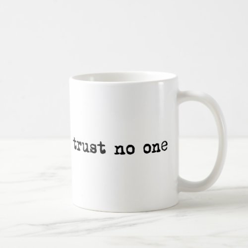 TRUST NO ONE COFFEE MUG