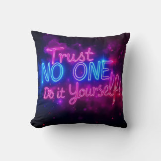Trust No One – Do It Yourself Neon Motivational  Throw Pillow