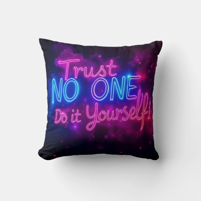Trust No One – Do It Yourself Neon Motivational  Throw Pillow (Front)