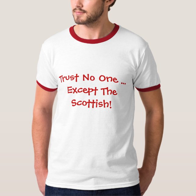 Trust No One ... Except The Scottish! T-Shirt (Front)