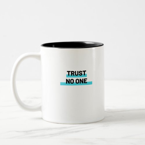 Trust No One Slogan Two_Tone Coffee Mug
