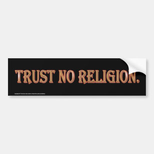 Trust No Religion. Bumper Sticker