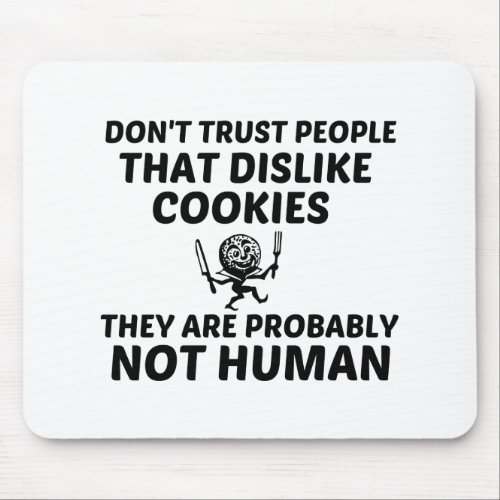 TRUST NOT PEOPLE WHO DISLIKE COOKIES MOUSE PAD