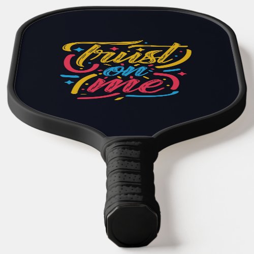 Trust on me paddle Pickle ball