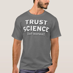 Trust Science Not Morons T-Shirt