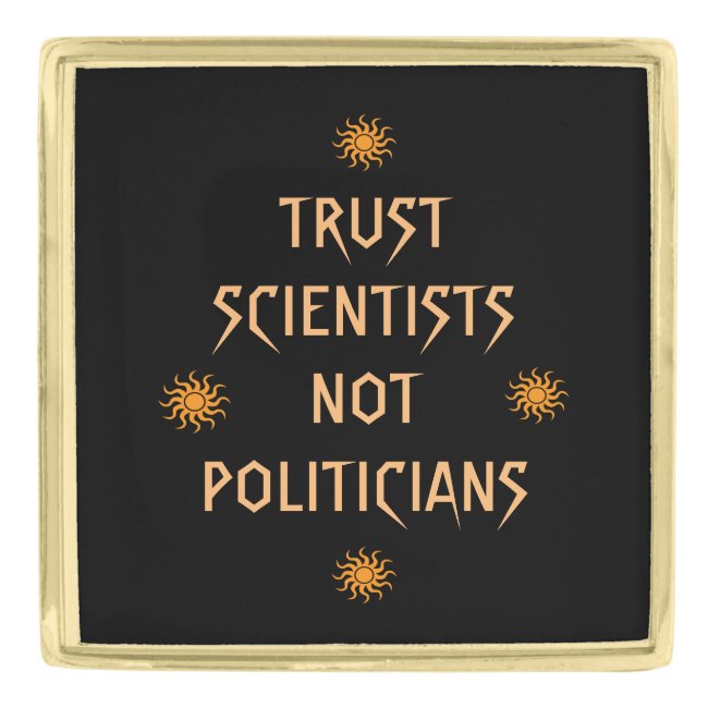 Trust Scientists Not Politicians Lapel Pin