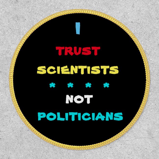 Trust Scientists Not Politicians Patch