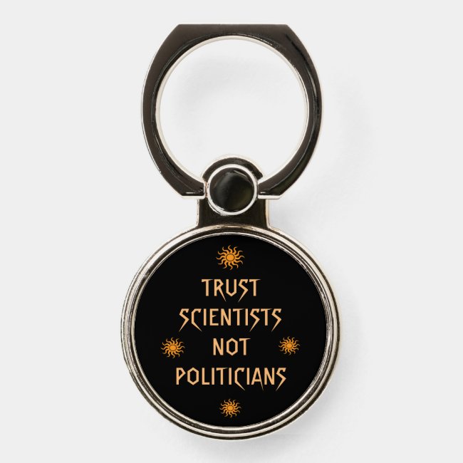 Trust Scientists Not Politicians Phone Ring Holder