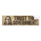 Trust the Government Bumper Sticker