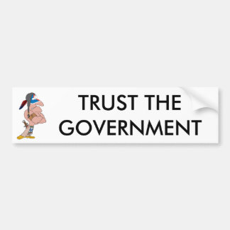 Trust the Government Bumpersticker Bumper Sticker