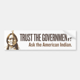 Trust The Government - Irony Bumper Sticker