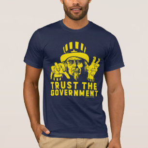 Trust the Government T-Shirt