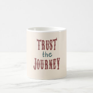 Trust the Journey  Coffee Mug