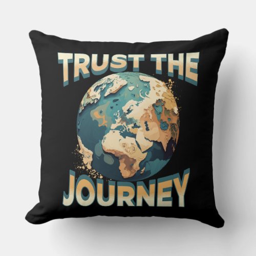 Trust the Journey Inspirational Quotes Throw Pillow
