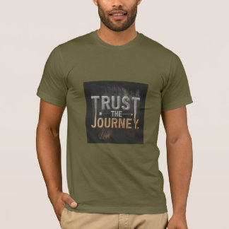 Trust the Journey - Inspirational Tee" T-Shirt