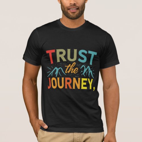 Trust the Journey _ Mountain Adventure T_Shirt   