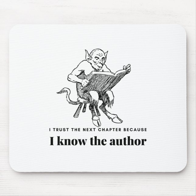 Trust the next Chapter because I know the Author Mouse Pad (Front)