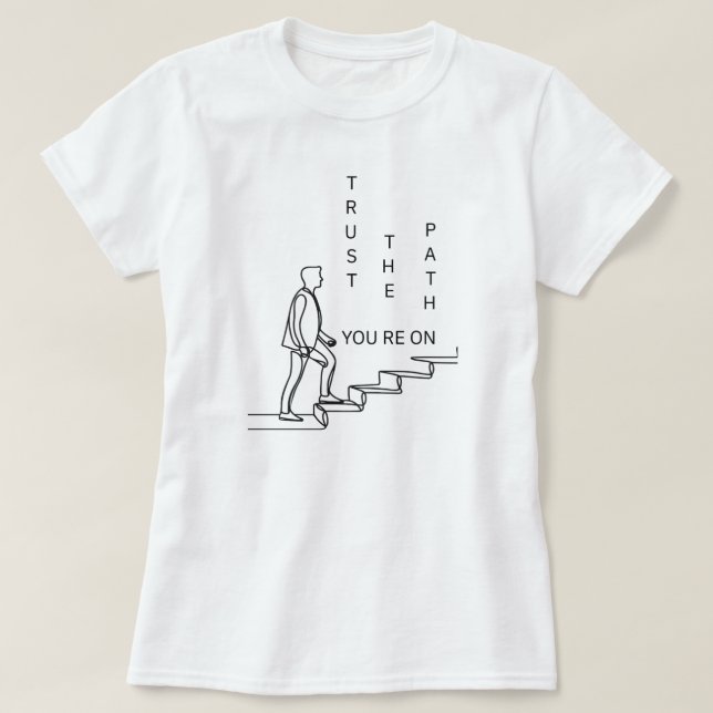 Trust the Path You’re On | phozos T-Shirt (Design Front)