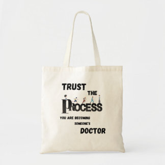 TRUST THE PROCESS FOR MEDICAL STUDENTS &DOCTORS TOTE BAG