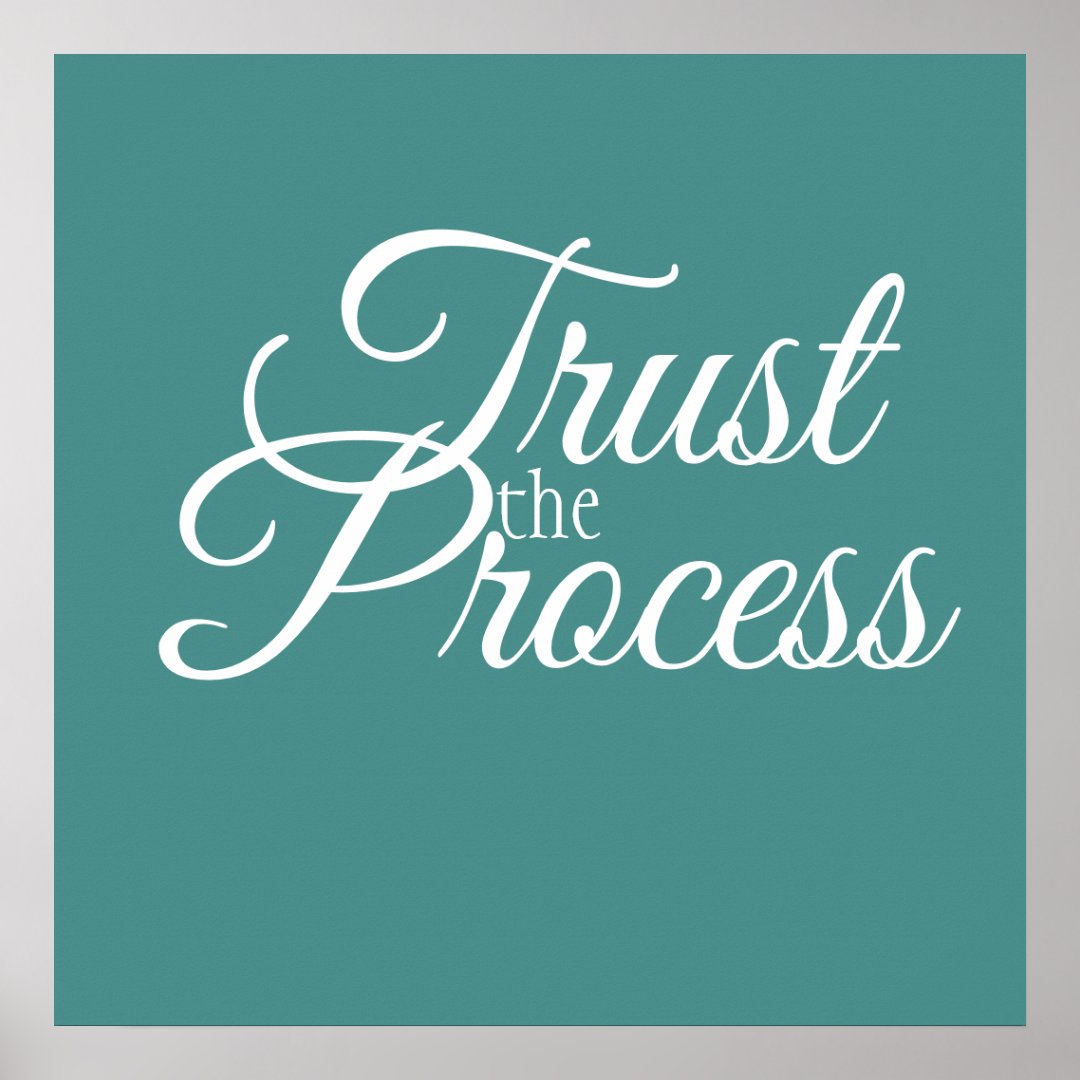 Trust the Process Poster | Zazzle