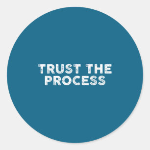 Trust The Process Srts Slogan Motivational  Classic Round Sticker