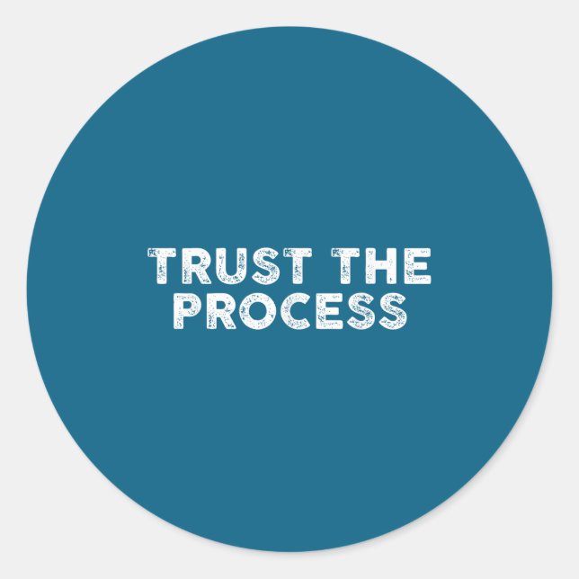 Trust The Process Srts Slogan Motivational  Classic Round Sticker (Front)