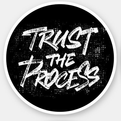 Trust the process sticker