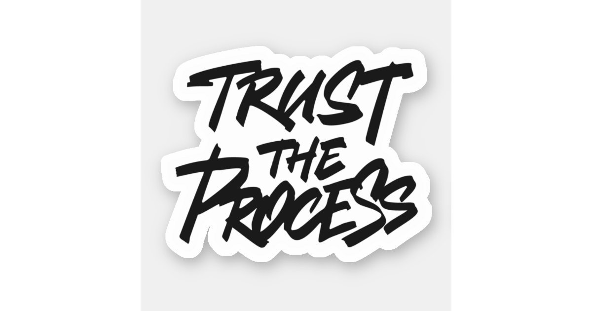 Trust the Process Sticker by TheHappySloths, Redbubble