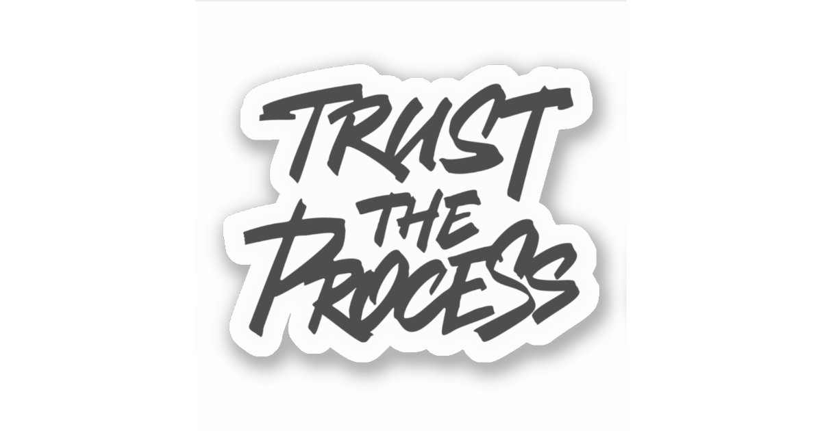 Trust the Process Sticker by TheHappySloths, Redbubble