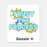 Trust the process Stickers, Unique Designs