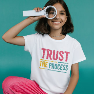 Trust The Process T-Shirt