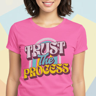 Trust The Process T-Shirt