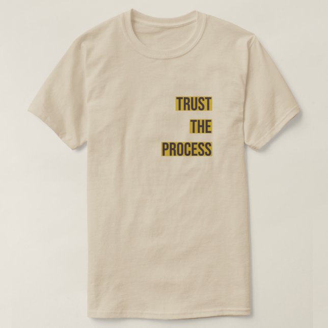 Trust the Process  T-Shirt (Design Front)