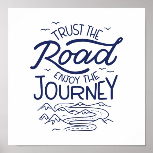 Trust The Road Enjoy The Journey Poster