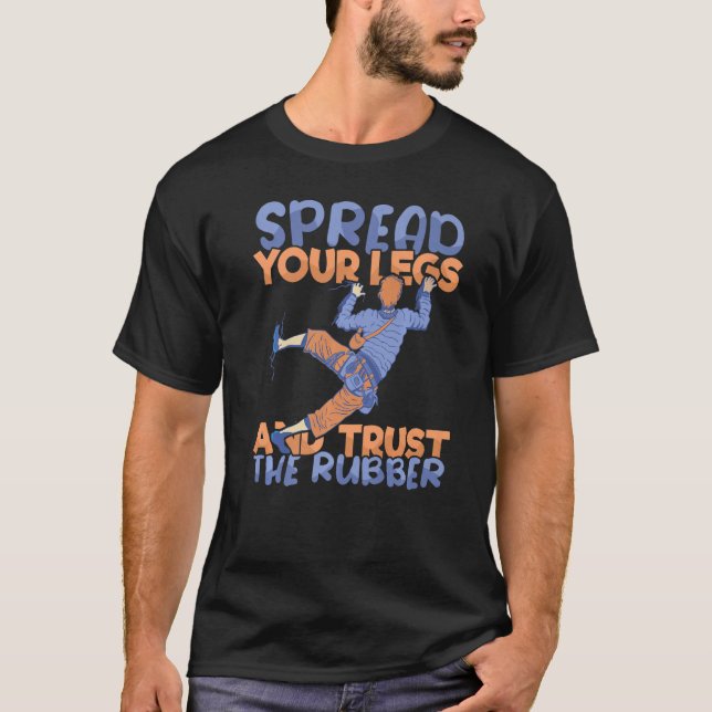 Trust the Rubber Climber Rock Climbing Bouldering  T-Shirt (Front)