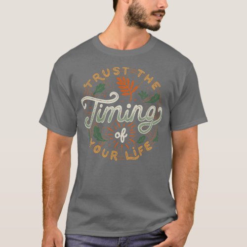 Trust The Timing Of You Life T_Shirt