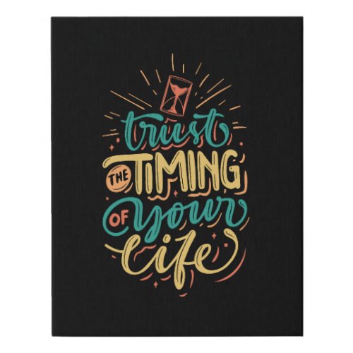 Trust The Timing Of Your Life Inspiration Faux Canvas Print