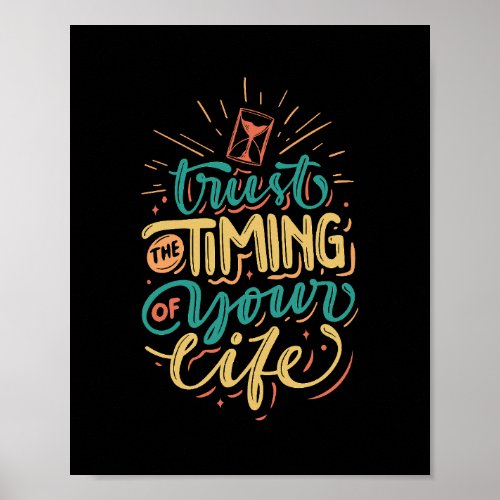 Trust The Timing Of Your Life Inspiration Poster