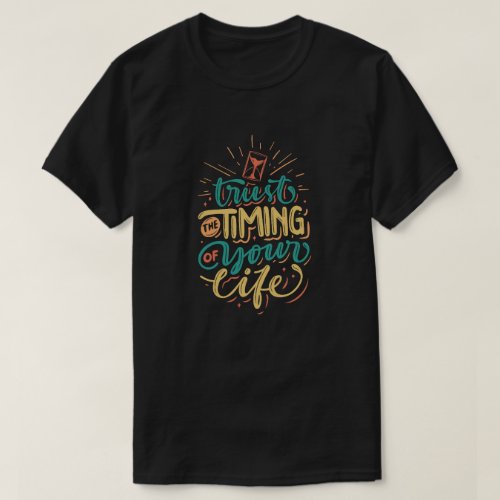 Trust The Timing Of Your Life Inspiration T_Shirt