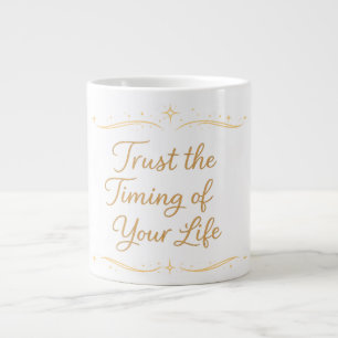 Trust the Timing of Your Life – Quote Giant Coffee Mug
