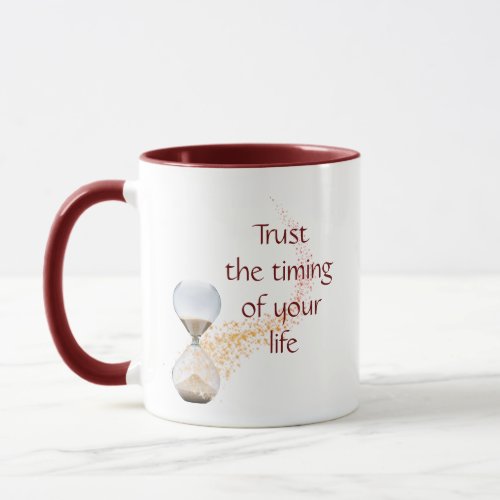 Trust the Timing of Your Life Quote Hourglass Mug