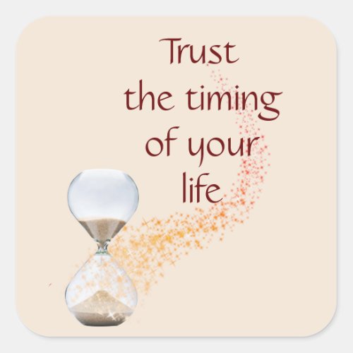 Trust the Timing of Your Life Quote Hourglass Square Sticker