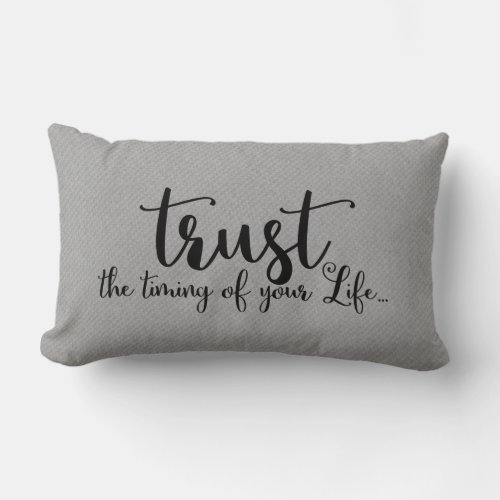 Trust The Timing of Your Life Quote Lumbar Pillow
