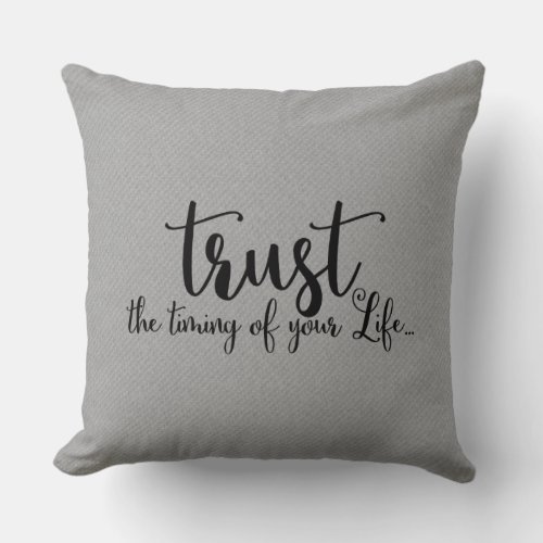 Trust the Timing of Your Life Quote Throw Pillow