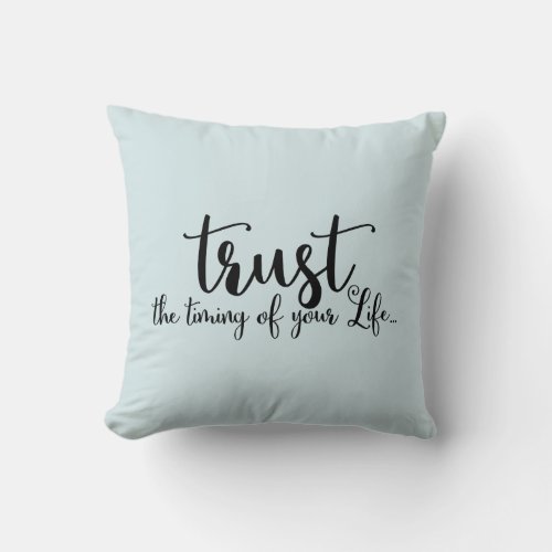 Trust The Timing Of Your Life Quote Throw Pillow
