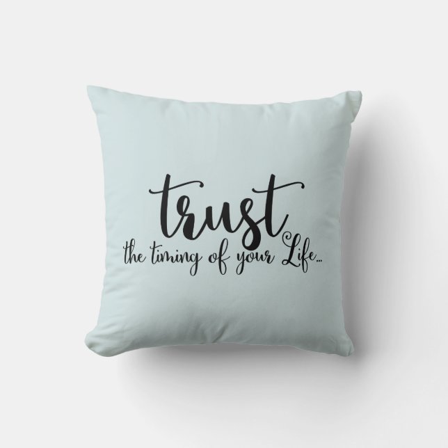 Trust The Timing Of Your Life Quote Throw Pillow (Front)