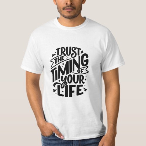 trust the timing of your life T_shirts