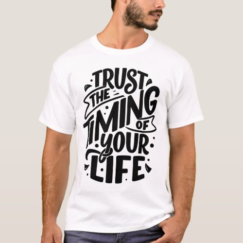 Trust The Timing Of Your Self T_Shirt